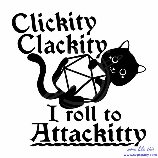 Clickity Clackity I Roll Attackitty SVG