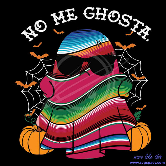 Ghost No Me Ghosta Mexican Halloween SVG