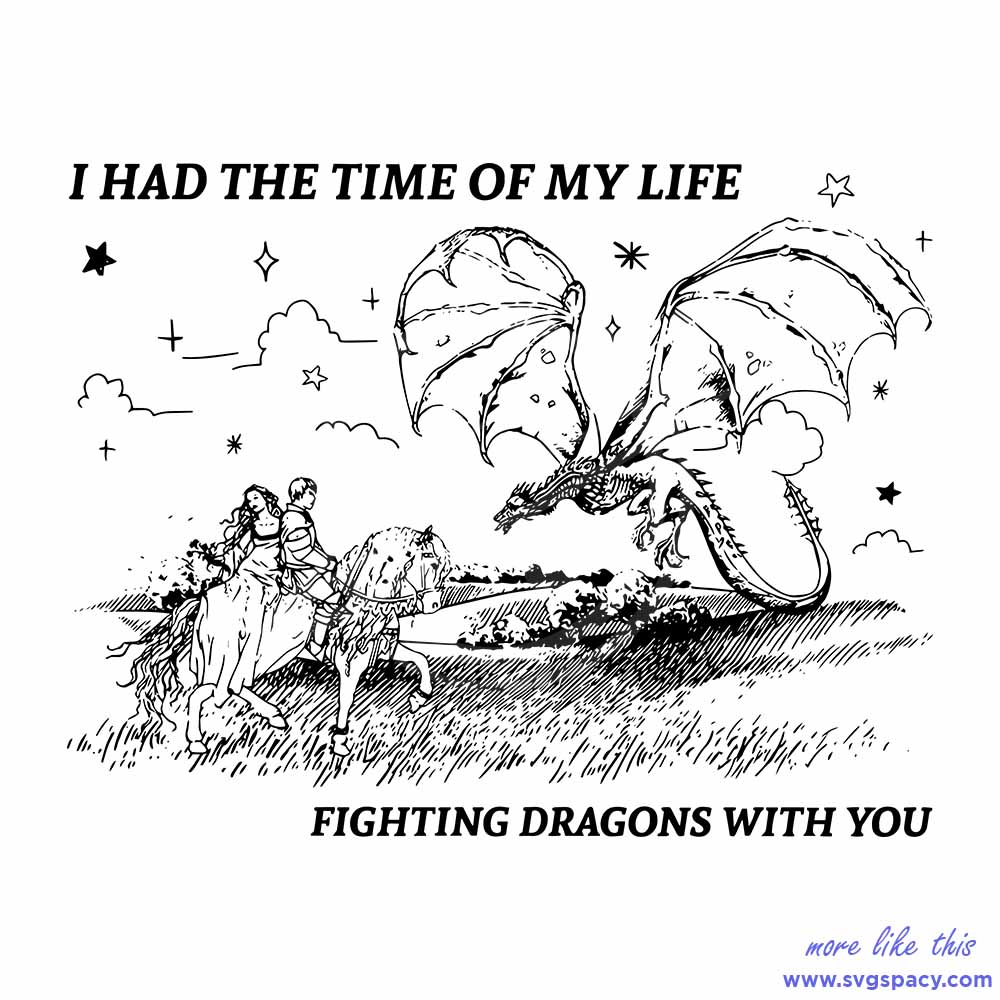 I Had The Time of My Life Fighting Dragons With You SVG