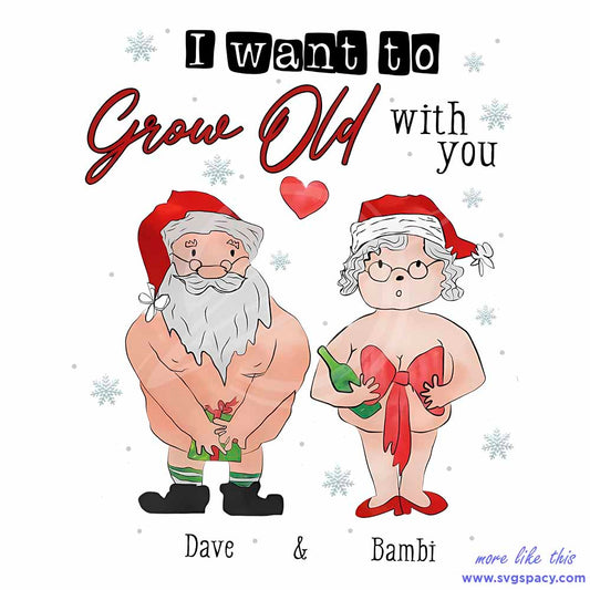 I Want To Grow Old With You Santa Christmas PNG