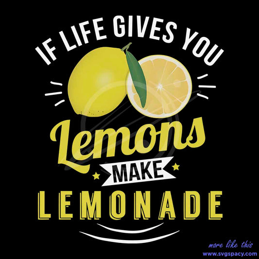 If Life Gives You Lemons Make Lemonade PNG