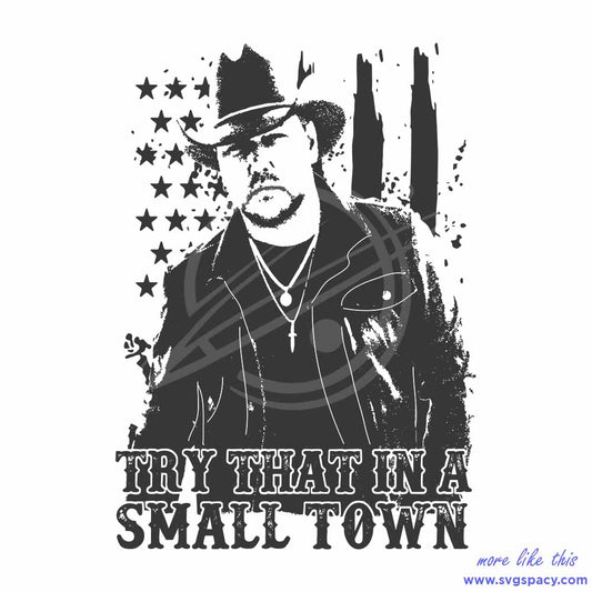 Jason Aldean Try That In A Small Town SVG
