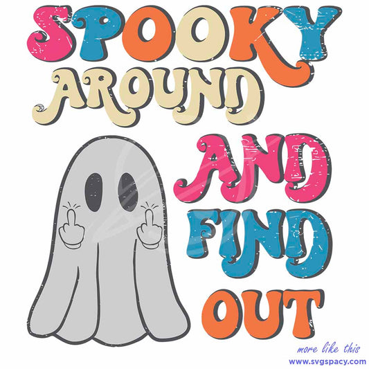 Spook Around And Find Out Boo SVG