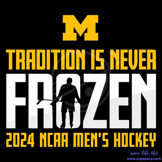 Tradition Is Never Frozen 2024 Mens Hockey Frozen Four SVG