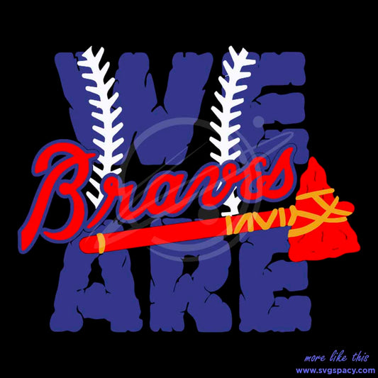 We Are Braves Baseball MLB Team SVG